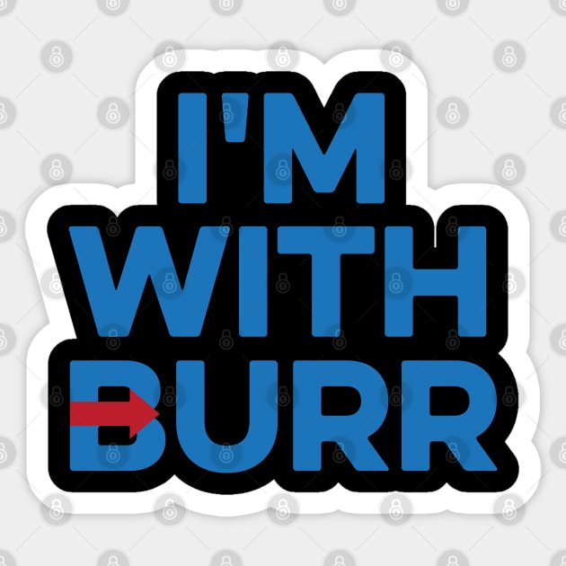 I'M WITH BURR Aaron Burr Election of 1800 Alexander Hamilton Sticker by YellowDogTees